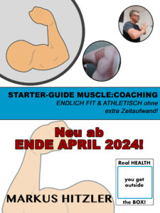 Starter-Guide muscle:coaching - endlich fit & athletisch ohne extra Zeitaufwand!